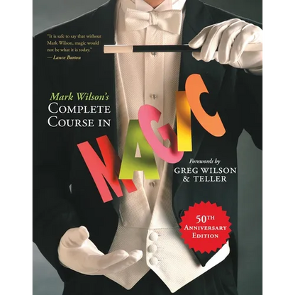Mark Wilson's Complete Course in Magic: 50th Anniversary Edition - Paperback