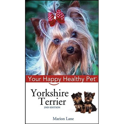 Yorkshire Terrier: Your Happy Healthy Pet - Hardcover
