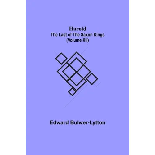 Harold: the Last of the Saxon Kings (Volume XII) - Paperback