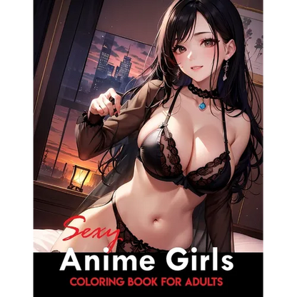 Sexy Anime Coloring Book: Tempting and Naughty Girls, Intimate Encounters - Paperback