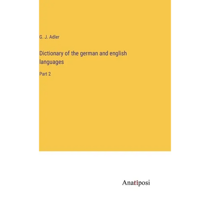 Dictionary of the german and english languages: Part 2 - Hardcover