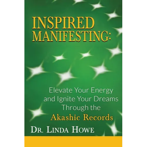 Inspired Manifesting: Elevate Your Energy & Ignite Your Dreams Through the Akashic Records - Paperback