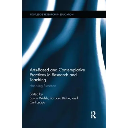 Arts-based and Contemplative Practices in Research and Teaching: Honoring Presence - Paperback