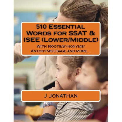 510 Essential Words for SSAT & ISEE (Lower/Middle): With Roots/Synonyms/Antonyms/Usage and more... - Paperback