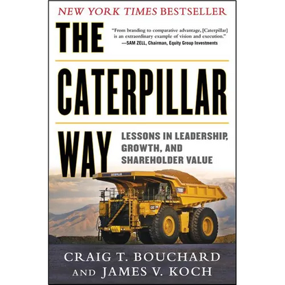 The Caterpillar Way: Lessons in Leadership, Growth, and Shareholder Value - Hardcover