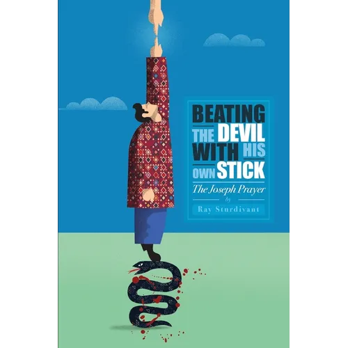 Beating the Devil With His Own Stick: The Joseph Prayer - Paperback