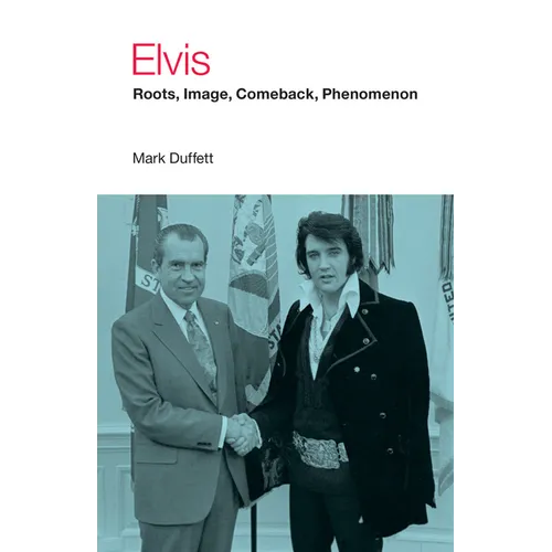 Elvis: Roots, Image, Comeback, Phenomenon - Paperback