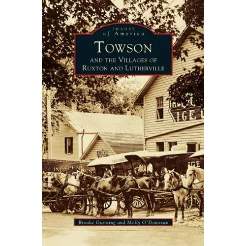 Towson and the Villages of Ruxton and Lutherville - Hardcover