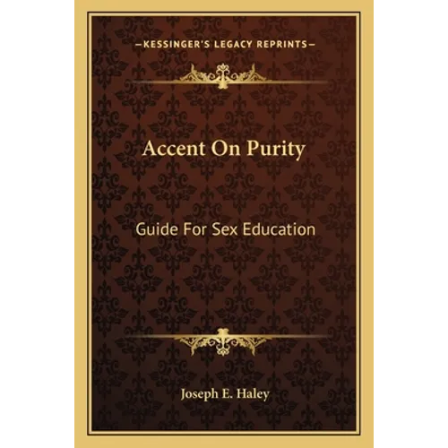 Accent On Purity: Guide For Sex Education - Paperback