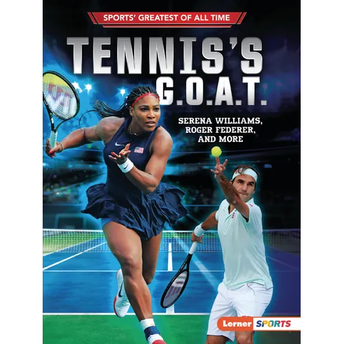 Tennis's G.O.A.T.: Serena Williams, Roger Federer, and More - Paperback