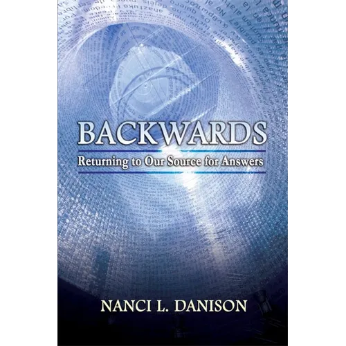 Backwards: Returning to Our Source for Answers - Paperback