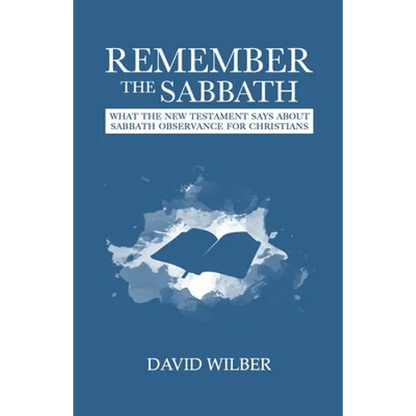 Remember the Sabbath: What the New Testament Says About Sabbath Observance for Christians - Paperback