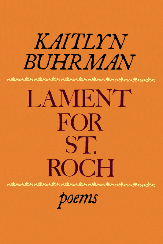 Lament for St. Roch, by Kaitlyn Buhrman