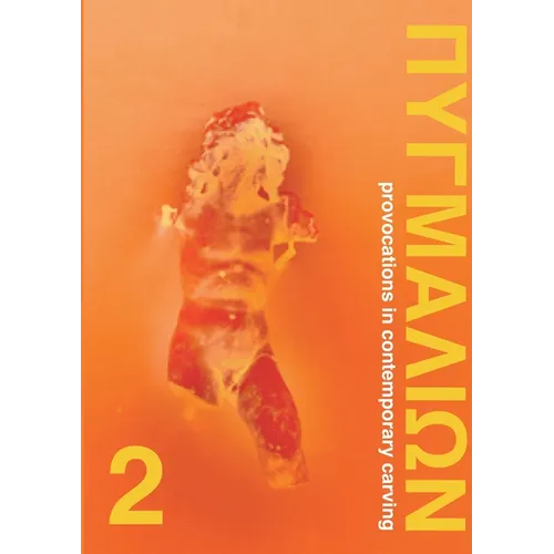 Pygmalion 2: Provocations in Contemporary Carving - Paperback