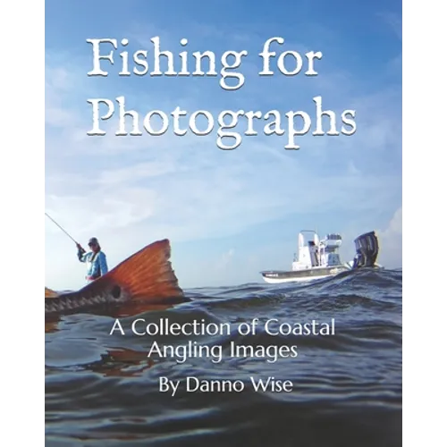 Fishing for Photographs: A Collection of Coastal Angling Images - Paperback