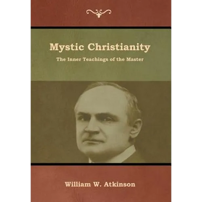 Mystic Christianity: The Inner Teachings of the Master - Hardcover