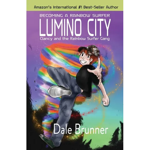 Becoming a Rainbow Surfer - Lumino City: Clancy and the Rainbow Surfer Gang - Paperback