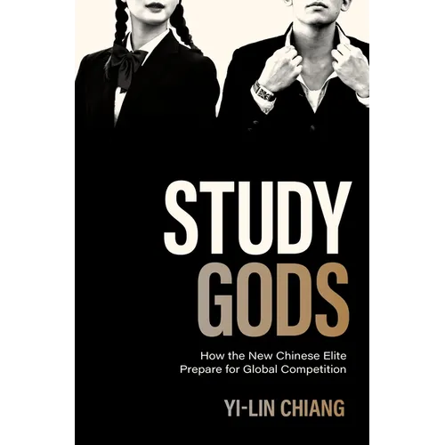Study Gods: How the New Chinese Elite Prepare for Global Competition - Paperback