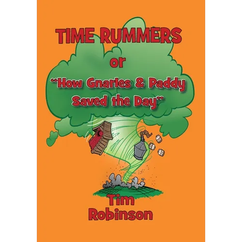 Time Rummers: Or How Gnarles and Paddy Saved the Day - Hardcover