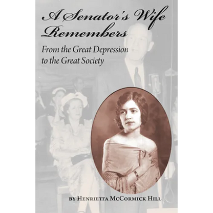 A Senator's Wife Remembers: From the Great Depression to the Great Society - Hardcover
