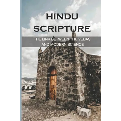 Hindu Scripture: The Link Between The Vedas And Modern Science: The Sacrifice Of The Deity Purusha - Paperback