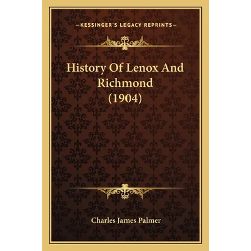 History Of Lenox And Richmond (1904) - Paperback