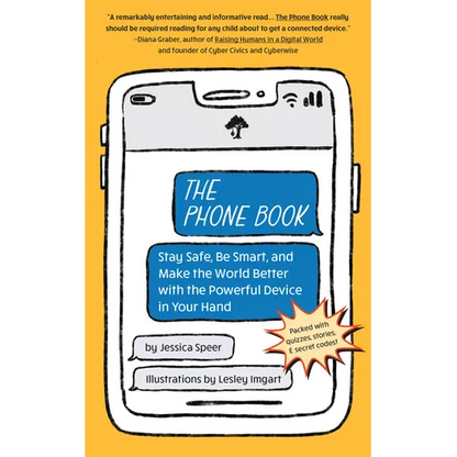The Phone Book: Stay Safe, Be Smart, and Make the World Better with the Powerful Device in Your Hand - Paperback