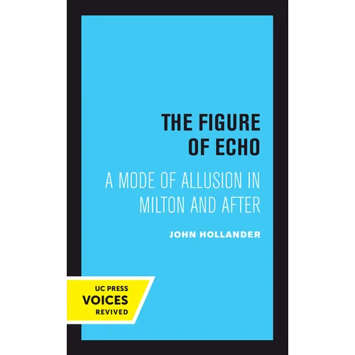 The Figure of Echo: A Mode of Allusion in Milton and After Volume 18 - Paperback