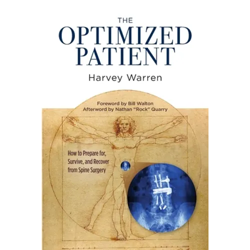 The Optimized Patient: How to Prepare for, Survive, and Recover from Spine Surgery - Paperback