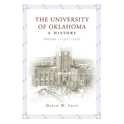 The University of Oklahoma: A History, Volume II: 1917-1950 - Hardcover