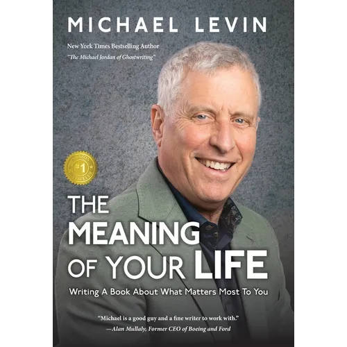 The Meaning of Your Life: Writing a Book About What Matters Most to You - Hardcover