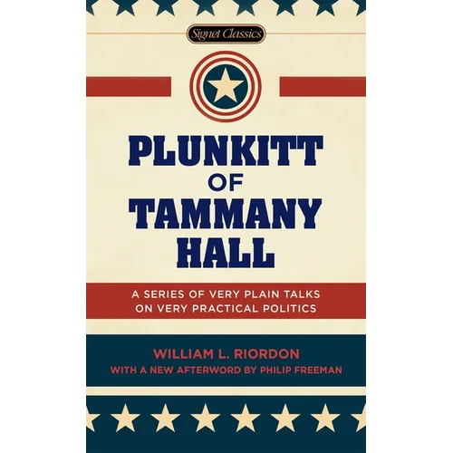 Plunkitt of Tammany Hall: A Series of Very Plain Talks on Very Practical Politics - Mass Market Paperbound