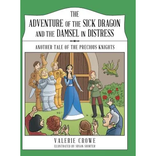The Adventure of the Sick Dragon and the Damsel in Distress: Another Tale of the Precious Knights - Hardcover