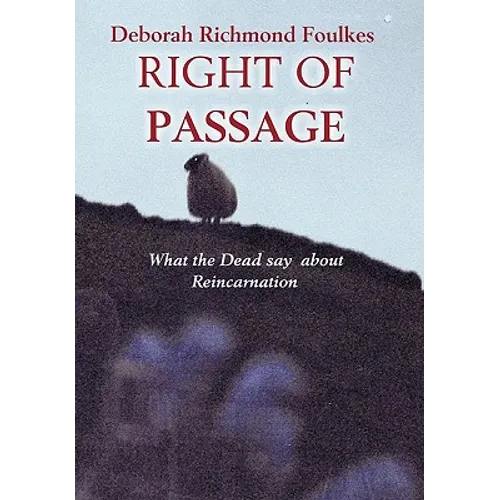 Right of Passage: What the Dead say about Reincarnation - Hardcover