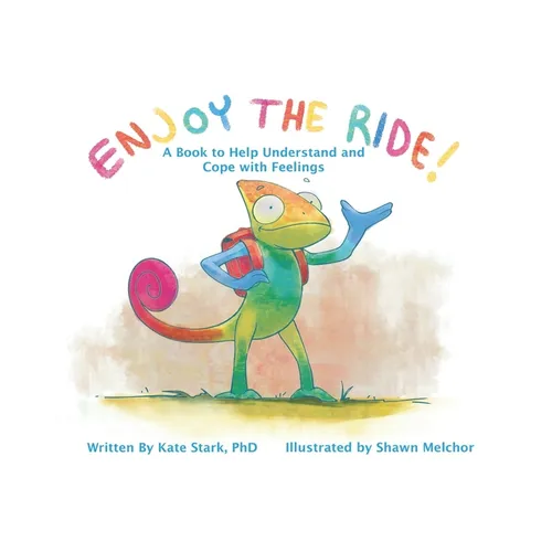 Enjoy The Ride!: A Book to Help Understand and Cope with Feelings - Paperback
