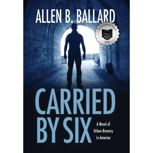 Carried by Six: A Novel of Urban Bravery in America - Hardcover