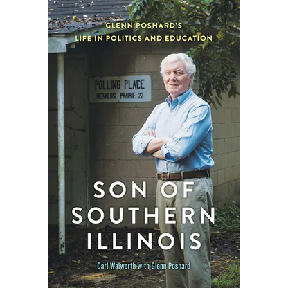 Son of Southern Illinois: Glenn Poshard's Life in Politics and Education - Paperback