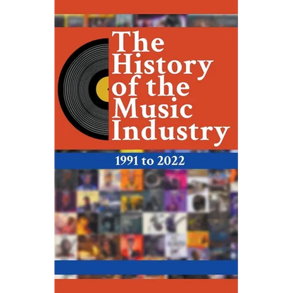 The History Of The Music Industry: 1991 to 2022 - Paperback