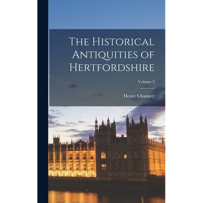 The Historical Antiquities of Hertfordshire; Volume 2 - Hardcover