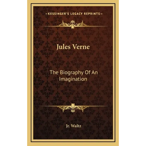 Jules Verne: The Biography Of An Imagination - Hardcover