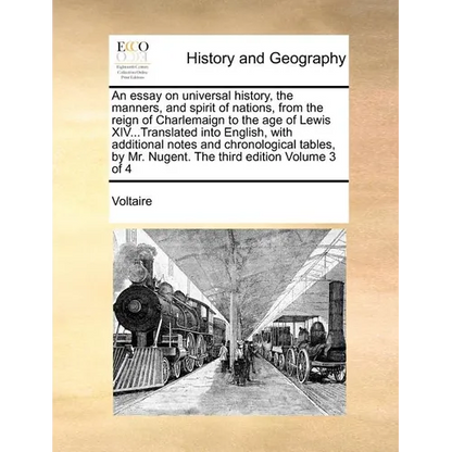 An Essay on Universal History, the Manners, and Spirit of Nations, from the Reign of Charlemaign to the Age of Lewis XIV...Translated Into English, wi - Paperback