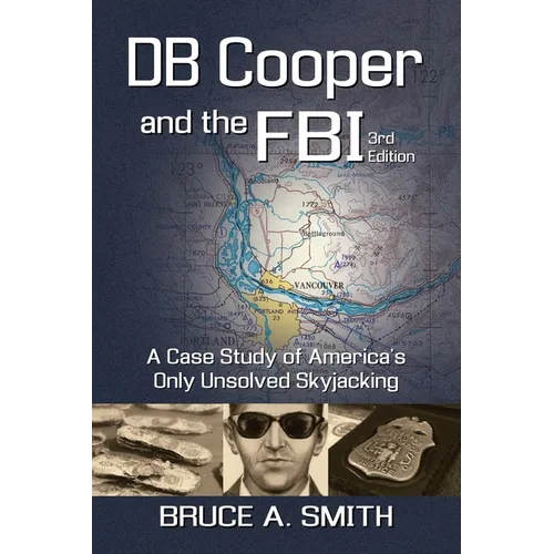 DB COOPER and the FBI: A Case Study of America's Only Unsolved Skyjacking - Paperback