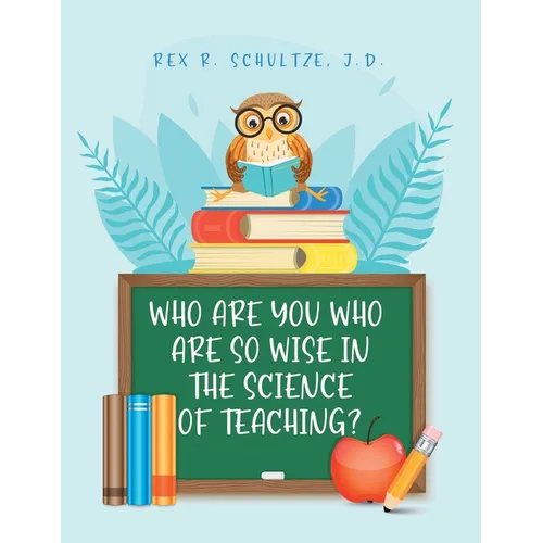 Who Are You Who Are So Wise in the Science of Teaching? - Paperback