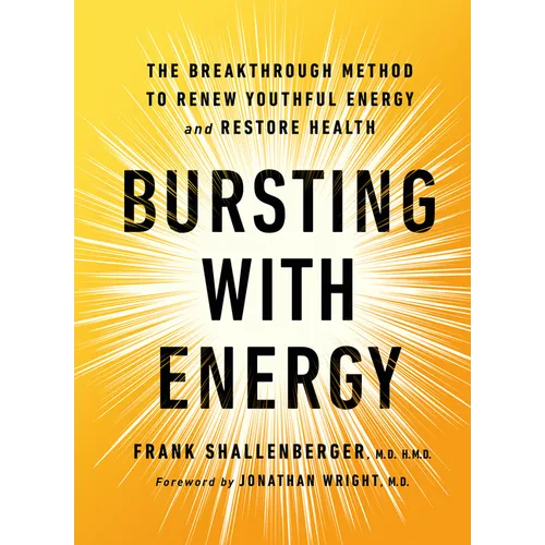 Bursting with Energy: The Breakthrough Method to Renew Youthful Energy and Restore Health, 2nd Edition - Paperback