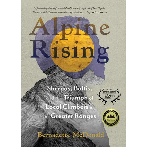 Alpine Rising: Sherpas, Baltis, and the Triumph of Local Climbers in the Greater Ranges - Hardcover