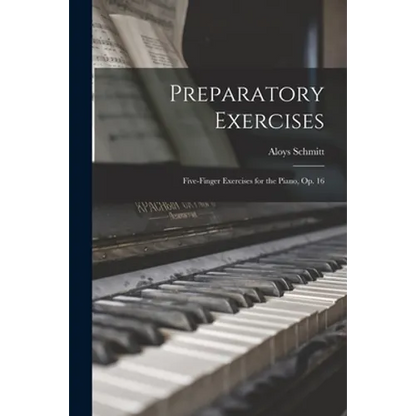 Preparatory Exercises: Five-finger Exercises for the Piano, op. 16 - Paperback