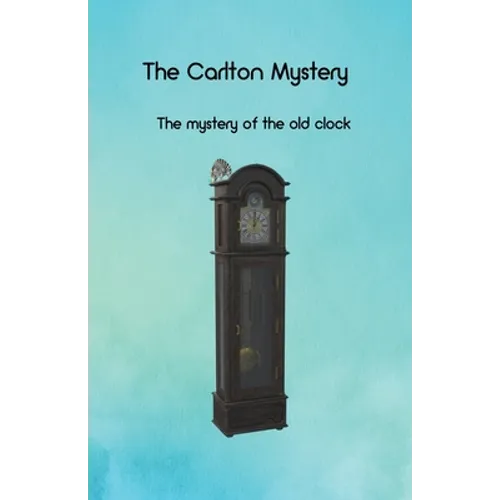 The Carlton Mystery: The mystery of the old clock - Paperback