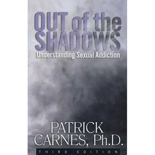 Out of the Shadows: Understanding Sexual Addictions - Paperback