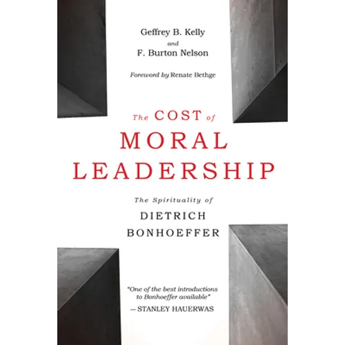 The Cost of Moral Leadership: The Spirituality of Dietrich Bonhoeffer - Paperback