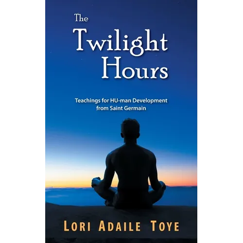 The Twilight Hours: Teachings for HU-man Development from Saint Germain - Paperback